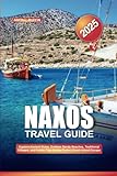 NAXOS TRAVEL GUIDE 2025: Explore Ancient Ruins, Endless Sandy Beaches, Traditional Villages, and Insider Tips for the Perfect Greek Island Escape