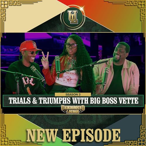 Trials & Triumphs W/ Big Boss Vette | The Underground Lounge S3 E.30