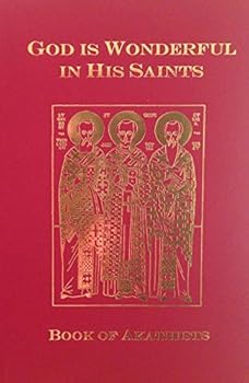 Hardcover God Is Wonderful In His Saints: Book Of Akathists Book