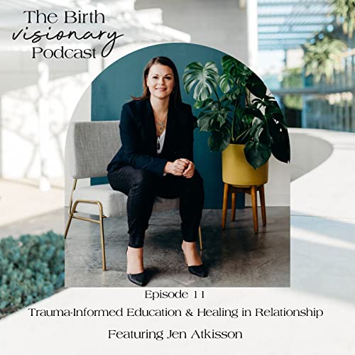 Trauma-Informed Education & Healing in Relationship with Jen Atkisson