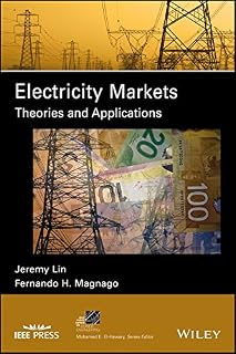 Electricity Markets: Theories and Applications (IEEE Press Series on Power and Energy Systems)