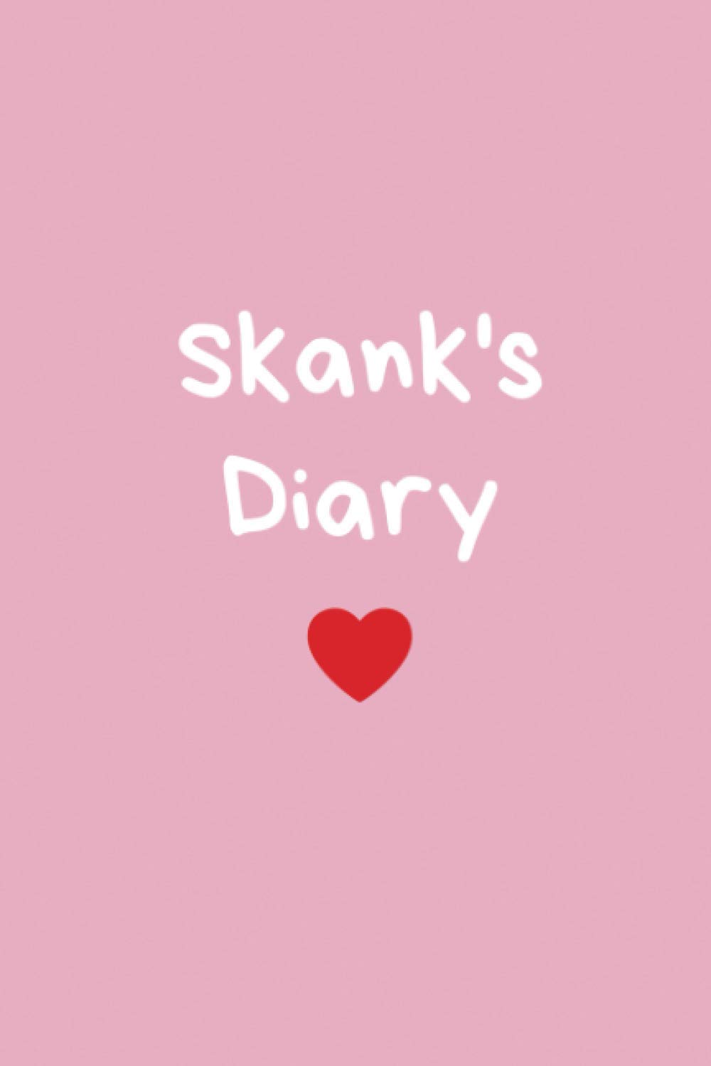 Skank Journal: 6x9, Lined Blank Funny Sarcastic Journal / Notebook/ Diary, 200 pages, original gag gift for Secret Santa, Christmas, Thanksgiving, Birthday...
