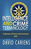 Intelligence and Crime Terminology A Glossary of Terms and Acronyms