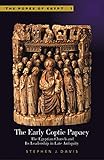 The Early Coptic Papacy: The Egyptian Church and Its Leadership in Late Antiquity, The Popes of Egypt, Volume 1