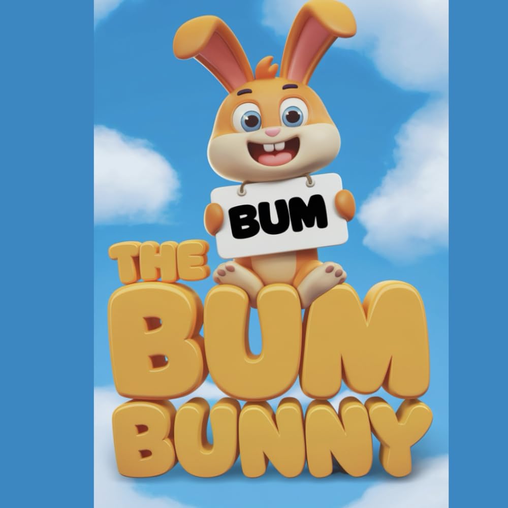 The BUM Bunny: An Amazing Children's Story (Books for Kids. Ages 6-8) (Dream & Grow Stories)