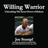 Willing Warrior: Unleashing The Secret Power of Kokoro 148118766X Book Cover