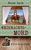  Weihnachtsmord: Achter Fall der Huber Franzi (Provinzkrimi)