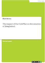 The impact of the Cold War on the creation of Bangladesh