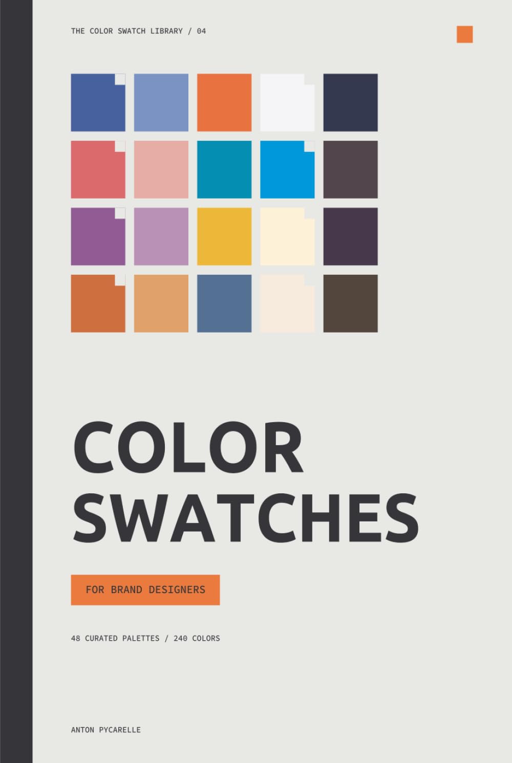 Color Swatches for Brand Designers: 48 curated palettes for identities, packaging, websites and campaigns (The Color Swatch Library)