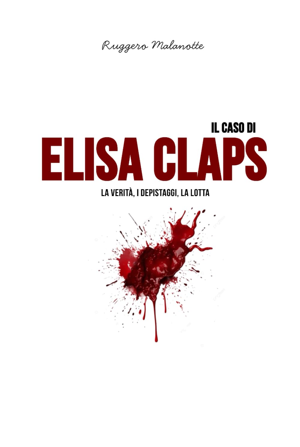 Il caso Elisa Claps: La verità, i depistaggi, la lotta (I casi di cronaca che hanno sconvolto l'Italia)