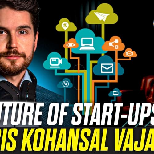 The Future of Start-Ups with Kambis Kohansal Vajargah