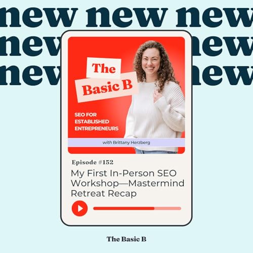 My First In-Person SEO Workshop&mdash;Mastermind Retreat Recap