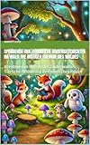 30 Spannende und lehrreiche Kindergeschichten im Wald. Die mutigen Freunde des Waldes.: Abenteuer im Herzen des Zauberwaldes. Tierische Helden und ihre ... Reisen (Kindergeschichten & Kinderbücher)