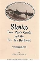 Stories from Lewis County and the far, far northwest B0006EY7LS Book Cover