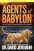 Agents of Babylon: What the Prophecies of Daniel Tell Us about the End of Days