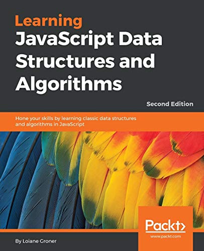 Learning JavaScript Data Structures and Algorithms - Second Edition: Hone your skills by learning classic data structures and algorithms in JavaScript view 2