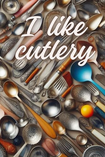 I Like Cutlery: Perfect Notebook, Diary, Journal, Motivational and Inspirational