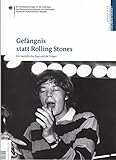 Gefängnis statt Rolling Stones. Ein Gerücht, die Stasi und die Folgen. - BStU (Hrsg.) 