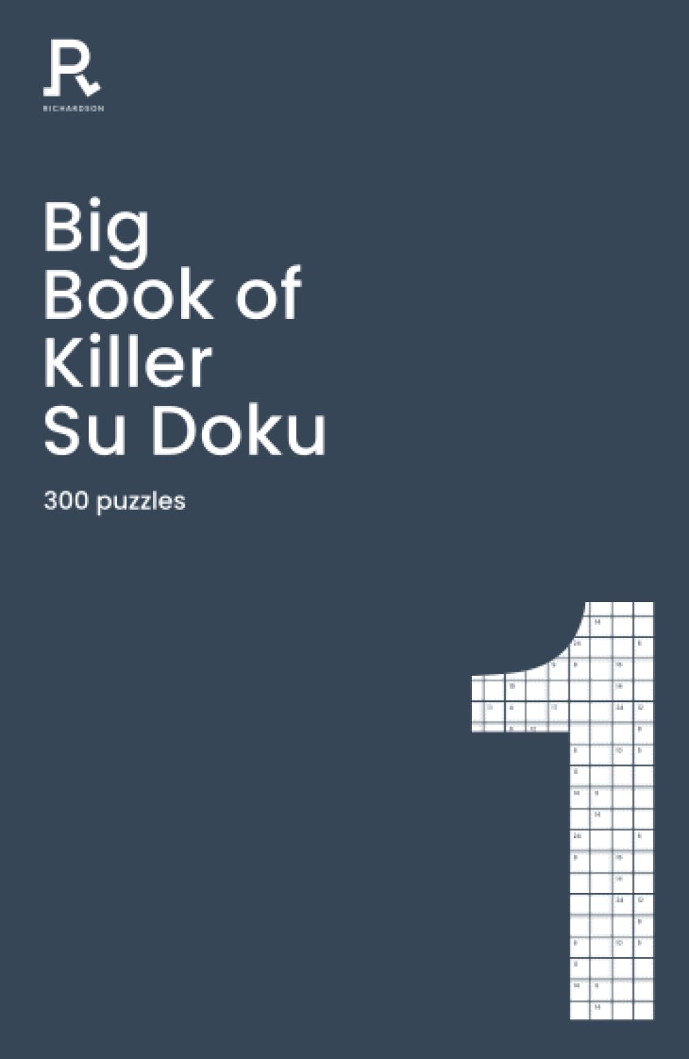 Big Book of Killer Su Doku Book 1: a bumper killer sudoku book for adults containing 300 puzzles (Richardson Puzzle Books)