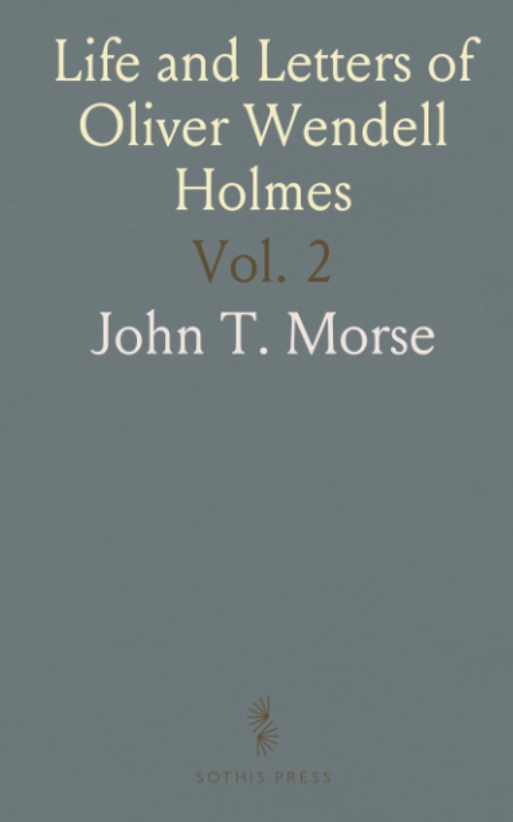 Life and Letters of Oliver Wendell Holmes
