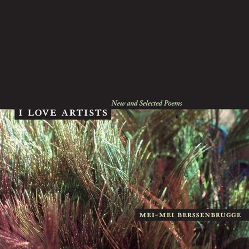 I Love Artists: New and Selected Poems (New California Poetry) (Volume 18)