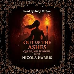 Out of the Ashes: Queen Jane Seymour Audiobook By Nicola Harris cover art