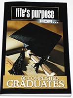 Life's Purpose for Accomplished Graduates 1583342265 Book Cover