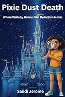 Pixie Dust Death: Wilma Wallaby Genius Girl Detective 1969767073 Book Cover