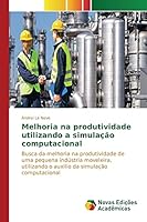 Melhoria Na Produtividade Utilizando a Simulacao Computacional 3639754883 Book Cover