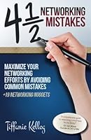4 1/2 Networking Mistakes: Maximize your Networking Efforts by Avoiding Common Mistakes 1515176711 Book Cover