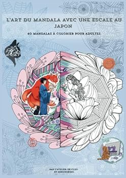 L'art du Mandala avec une escale au Japon: 40 Mandalas à colorier pour adultes. (French Edition)