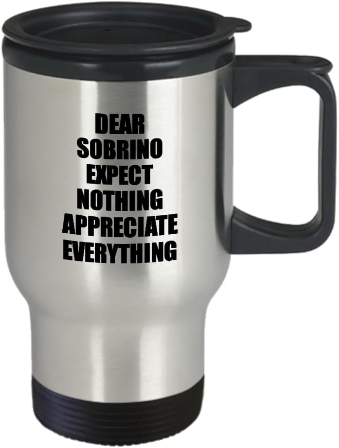Dear Sobrino Travel Mug Expect Nothing Appreciate Everything Gift Inspiring Quote Coffee Tea Insulated Cup