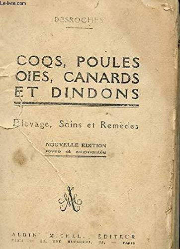 COQS POULES OIES CANARDS ET DINDONS ELEVAGE SOINS ET REMEDES