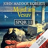 Mord am Vesuv: SPQR 11 - John Maddox Roberts