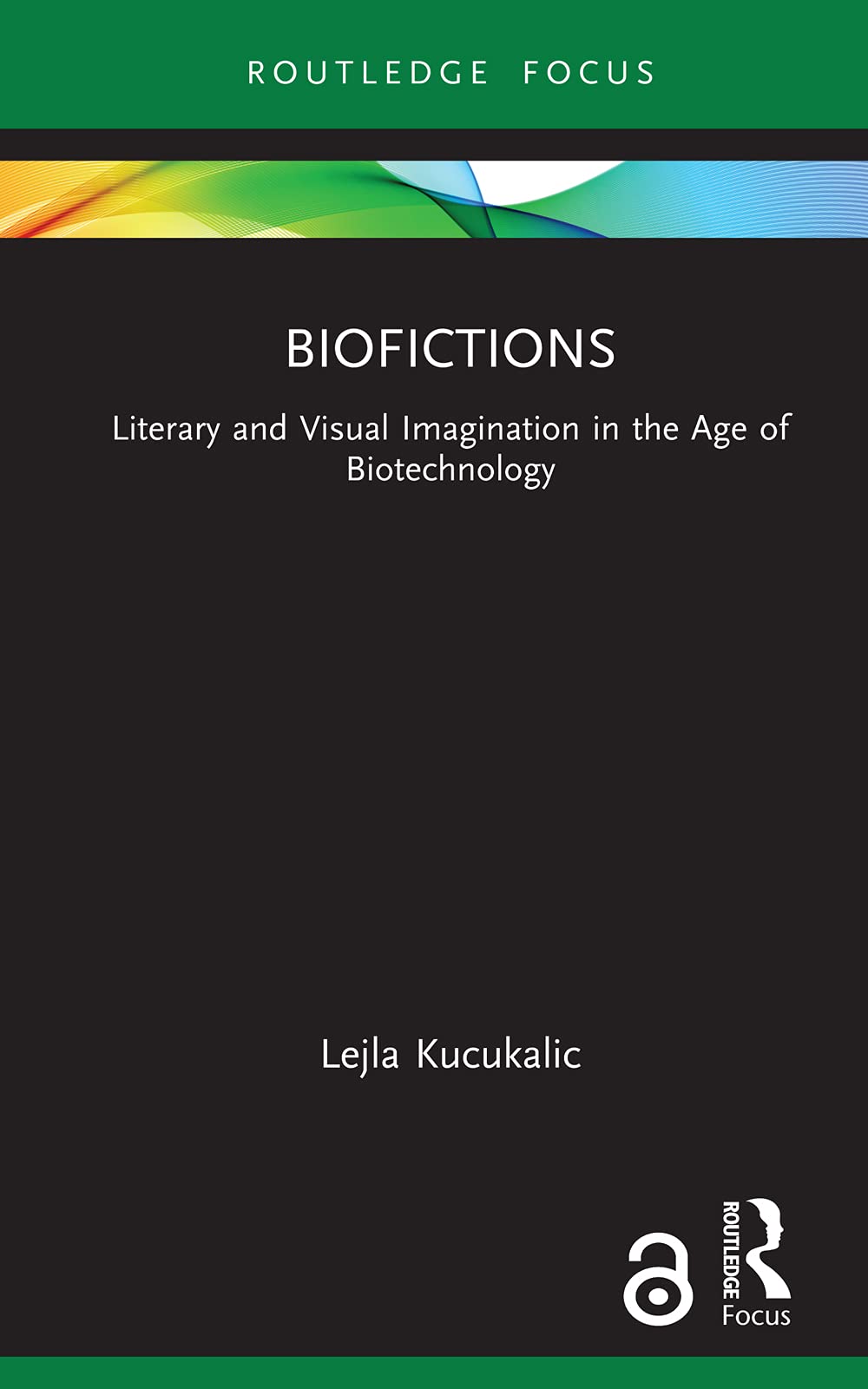 Cover of Biofictions: Literary and Visual Imagination in the Age of Biotechnology