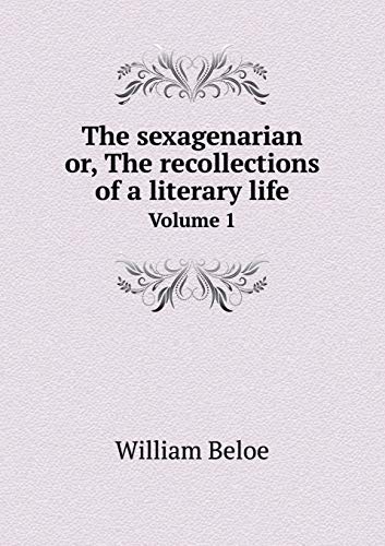 The sexagenarian or, The recollections of a lit... 551916701X Book Cover