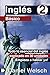 Inglés Básico 2: Todo lo esencial del inglés explicado en 30 unidades. ¡Empieza a hablar ya! (Spanish Edition)
