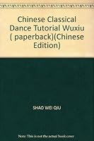 Chinese Classical Dance Tutorial Wuxiu ( paperback) 7806676279 Book Cover