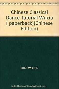 Chinese Classical Dance Tutorial Wuxiu ( paperback)