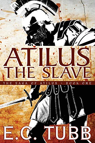 Atilus the Slave: The Saga of Atilus, Book One