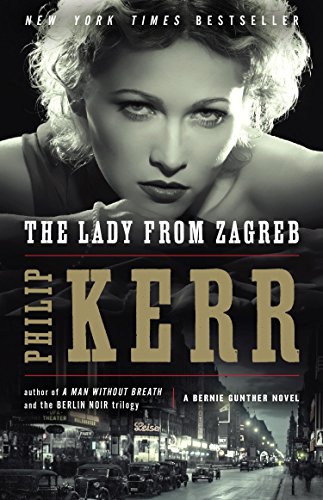 The Lady from Zagreb (A Bernie Gunther Novel Book 10)