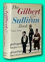 Rare Leslie Baily / THE GILBERT AND SULLIVAN BOOK 1966 [Hardcover] Baily, Leslie B09KNDVJC8 Book Cover