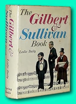 Rare Leslie Baily / THE GILBERT AND SULLIVAN BOOK 1966 [Hardcover] Baily, Leslie