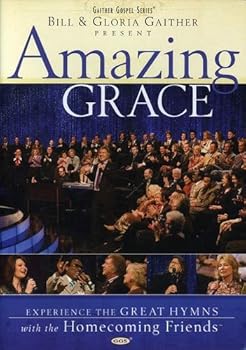 Bill and Gloria Gaither and Their Homecoming Friends: Amazing Grace