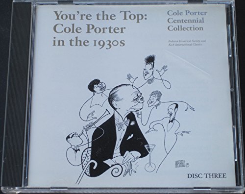 You're The Top: Cole Porter In The 1930s - Cole Porter Centennial Collection You're The Top: Cole Porter In The 1930s - Cole Porter Centennial Collection