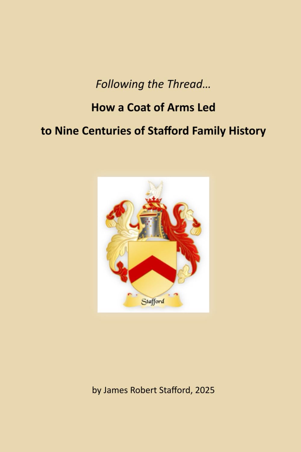 Following the Thread… How a Coat of Arms Led to Nine Centuries of Stafford Family History
