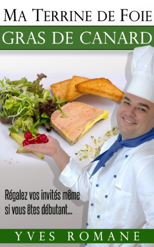 Télécharger Ma terrine de Foie gras de Canard - Régalez vos invités même si vous êtes débutant... Livre PDF Gratuit
