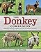 The Donkey Companion: Selecting, Training, Breeding, Enjoying & Caring for Donkeys
