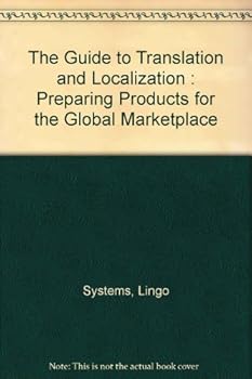 Paperback The Guide to Translation and Localization: Preparing Products for Foreign Markets Book