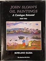 John Sloan's Oil Paintings: A Catalogue Raisonne, Part One (John Sloan's Oil Paintings) 0874133483 Book Cover
